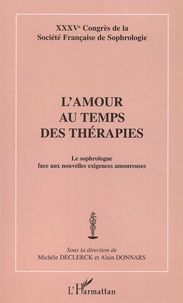 Alain Donnars et Michèle Declerck - L'Amour Au Temps Des Therapies. Le Sophrologue Face Au Nouvelles Exigences Amoureuses.