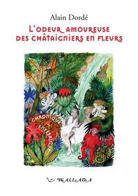 Alain Dordé - L'odeur amoureuse des châtaigniers en fleurs - Chronique enféerique.