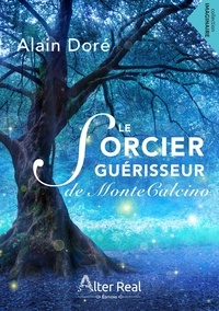 Alain Doré - Le sorcier guérisseur de Montecalcino.