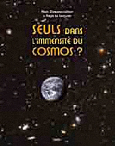 Alain Doressoundiram et Régis Le Cocguen - Seuls dans l'immensité du Cosmos ?.