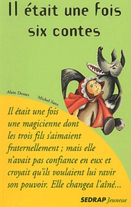 Alain Dostes et Michel Sanz - Il était une fois six contes.