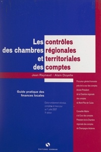 Alain Doyelle et Jean Raynaud - Les contrôles des Chambres régionales et territoriales des comptes - Guide pratique des finances locales.