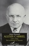 Alain Drouard - Alexis Carrel - 1873-1944, de la mémoire à l'histoire.