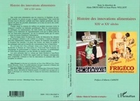 Alain Drouard et Jean-Pierre Williot - Histoire des innovations alimentaires - XIXe et XXe siècles.