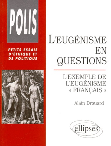 Alain Drouard - L'Eugenisme En Questions. L'Exemple De L'Eugenisme "Francais".