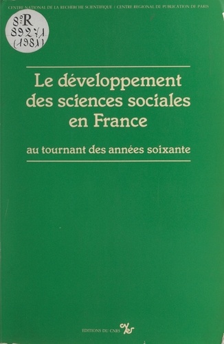 Le développement des sciences sociales en France au tournant des années soixante. Table ronde, 8-9 janvier 1981