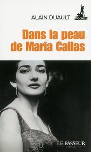 Alain Duault - Dans la peau de Maria Callas.