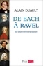 Alain Duault - De Bach à Ravel - 20 interviews exclusives.