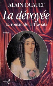 Alain Duault - La Devoyee. Le Roman De La Traviata.