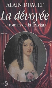 Alain Duault - La dévoyée - Le roman de la Traviata.