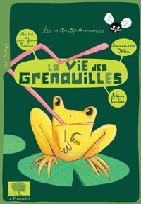 Alain Dubois et Annemarie Ohler - La vie des grenouilles.