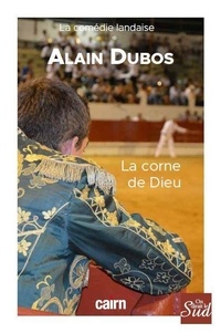 Alain Dubos - La corne de Dieu.