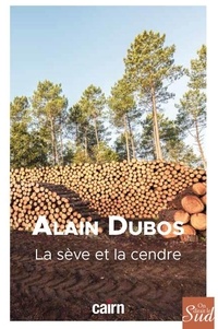 Alain Dubos - La sève et la cendre.