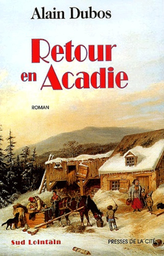 Alain Dubos - Retour en Acadie.