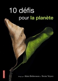 Alain Dubresson et Yvette Veyret - 10 défis pour la planète.