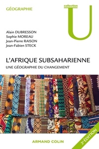 Alain Dubresson et Sophie Moreau - L'Afrique subsaharienne - Une géographie du changement.