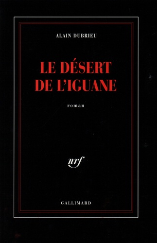 Alain Dubrieu - Le désert de l'Iguane.