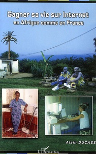 Alain Ducass - Gagner sa vie sur Internet en Afrique comme en France.