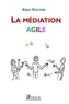 Alain Ducass - La médiation agile.