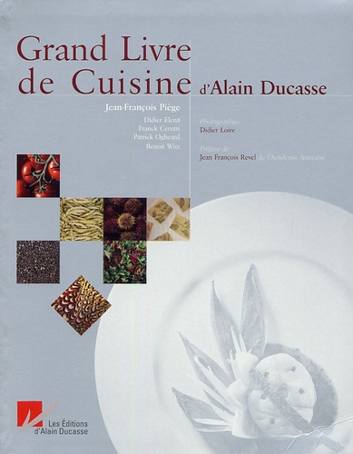 Alain Ducasse et Jean-François Piège - Grand Livre de Cuisine d'Alain Ducasse.