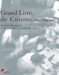 Alain Ducasse - Grand Livre de Cuisine - Bistrots, Brasseries et Restaurants de Tradition.