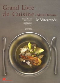 Alain Ducasse - Grand Livre de Cuisine - Méditerranée.