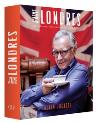 Alain Ducasse - J'aime Londres - Mon Londres gourmand en 100 adresses.