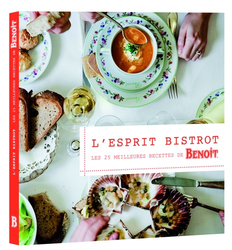 Alain Ducasse et Eric Azoug - L'esprit bistrot - Les meilleures recettes de Benoît.