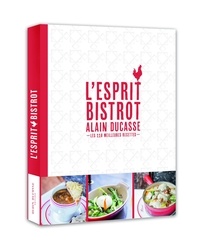 Alain Ducasse - L'esprit bistrot - Les 110 meilleures recettes.