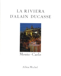 Alain Ducasse - La Riviera d'Alain Ducasse - Recettes au fil du temps.