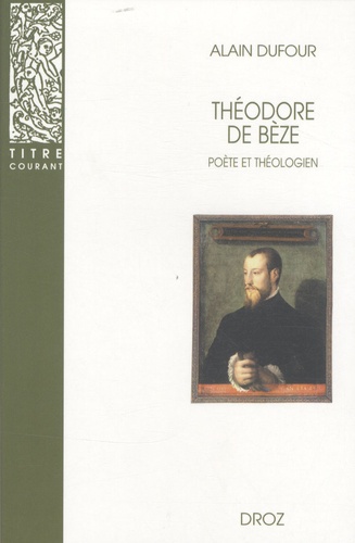 Théodore de Bèze. Poète et théologien