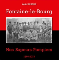 Fontaine-le-Bourg, nos sapeurs-pompiers, 1866-2016
