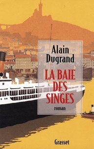 Alain Dugrand - La baie des singes.