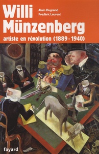 Alain Dugrand et Frédéric Laurent - Willi Münzenberg - Artiste en révolution (1889-1940).