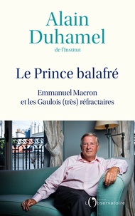 Alain Duhamel - Le prince balafré - Emmanuel Macron et les Gaulois (très) réfractaires.