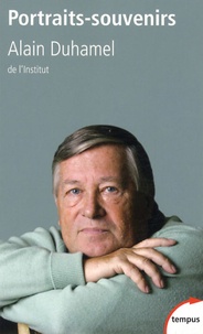 Alain Duhamel - Portraits souvenirs - 50ans de vie politique.