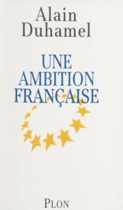 Alain Duhamel - Une ambition française.