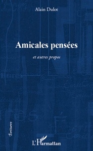 Alain Dulot - Amicales pensées - Et autres propos.