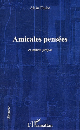 Alain Dulot - Amicales pensées - Et autres propos.