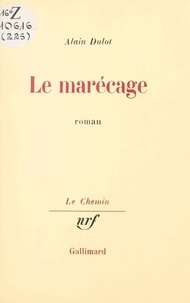 Alain Dulot et Georges Lambrichs - Le marécage.