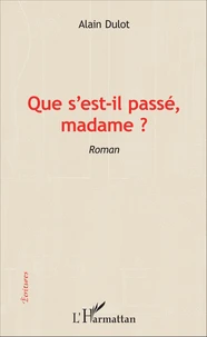 Que s'est-il passé, madame ?