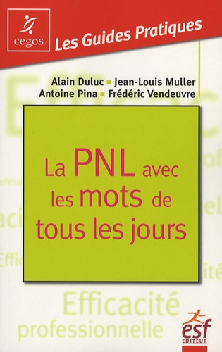 Alain Duluc et Jean-Louis Muller - La PNL avec les mots de tous les jours.