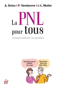 Alain Duluc et Jean-Louis Muller - La PNL pour tous - Comment améliorer son quotidien.