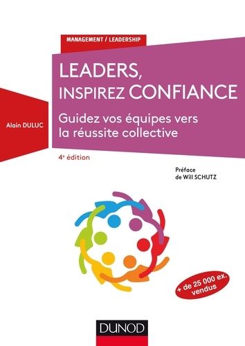 Leaders, inspirez confiance. Guides vos équipes vers la réussite collective 4e édition
