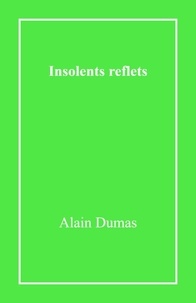 Alain Dumas - Insolents reflets.