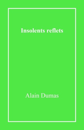 Alain Dumas - Insolents reflets.