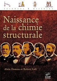 Alain Dumon - Naissance de la chimie structurale.