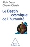 Alain Dupas et Charles Chatelin - Le destin cosmique de l'humanité.