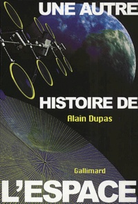 Alain Dupas - Une Autre Histoire De L'Espace.