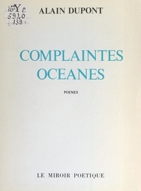 Alain Dupont - Complaintes océanes.